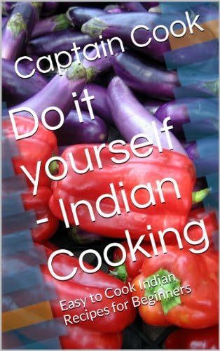 Do it yourself - Indian Cooking: Easy to Cook Indian Recipes for Beginners Kindle Edition