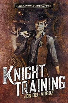 Knight Training (The Steam Knight Book 1) by [Del Arroz, Jon]