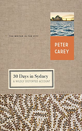 30 Days in Sydney: A Wildly Distorted Account (Writer and the City)