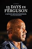 13 Days in Ferguson by Ron Johnson, Alan Eisenstock