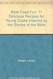 Image de Bible Food Fun: 11 Delicious Recipes for Young Cooks Inspired by the Stories of the Bible