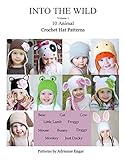 Into the Wild Volume 1: 10 Animal Crochet Hat Patterns by Adrienne Engar