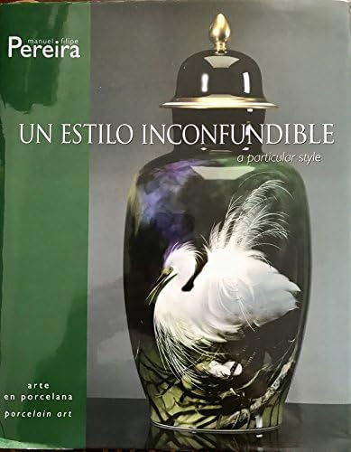 Un Estilo Inconfundible, a unique style, arte en porcelana porcelain art, Volumen I coleccion Hardcover โ 2004