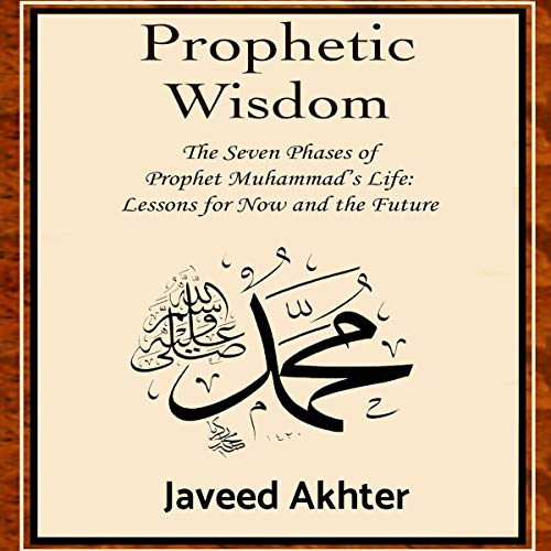 B.O.O.K Prophetic Wisdom: The Seven Phases of Prophet Muhammad's Life: Lessons for Now and the Future DOC
