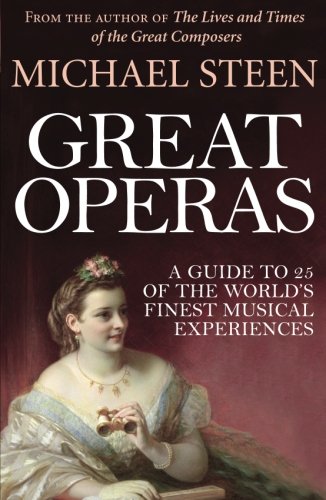 Great Operas: A Guide to 25 of the World's Finest Musical Experiences