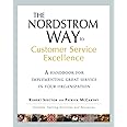 The Nordstrom Way to Customer Service Excellence: A Handbook For Implementing Great Service in Your Organization