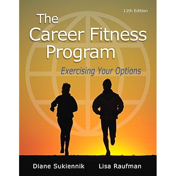 The Career Fitness Program: Exercising Your Options Plus NEW