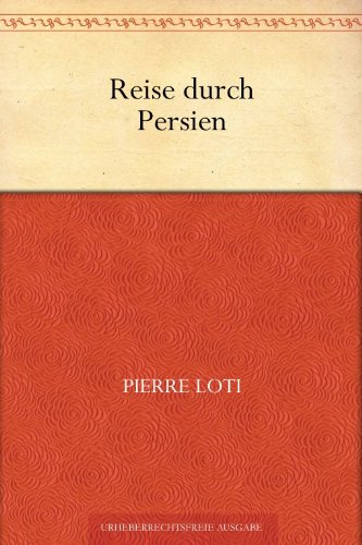 Reise durch Persien (German Edition) by Pierre Loti