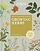 The Kew Gardener's Guide to Growing Herbs: The art and science to grow your own herbs (Kew Experts) by Holly Farrell, Kew Royal Botanic Gardens