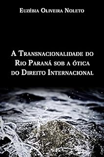 Livro A transnacionalidade do Rio Paraná sob a ótica do Direito Internacional