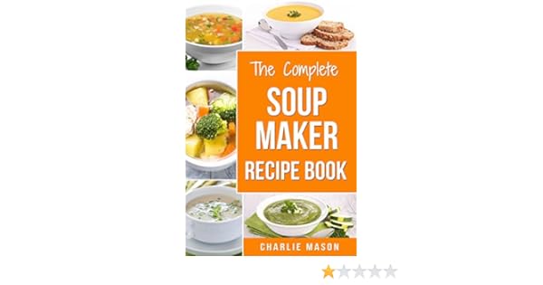 Soup Maker Recipe Book Easy Made Cookbook Book Cook Books Recipes