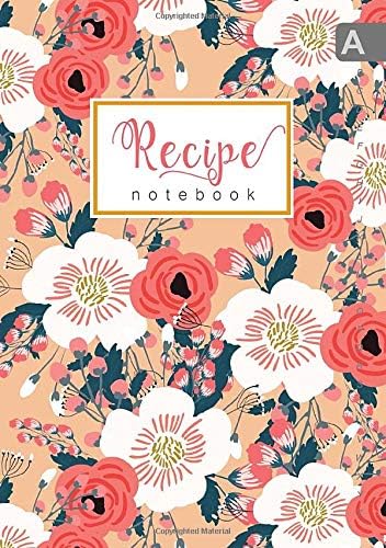 Recipe Notebook: A5 Small Recipe Book to Write In with Alphabetical Tabs | Rose Poppy Blossom Flower Design Orange