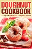 Doughnut Cookbook: 30 Popular Homemade Doughnuts Recipes