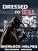 Sherlock Holmes: Dressed To Kill