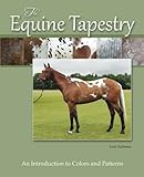 The Equine Tapestry: An Introduction to Colors and Patterns by