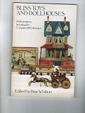 Bliss Toys and Dollhouses: 89 Illustrations, Including the Complete 1911 Catalogue