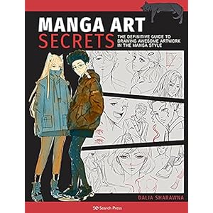 Manga Art Secrets: The Definitive Guide to Drawing Awesome Artwork in the Manga Style