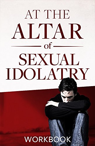 At the Altar of Sexual Idolatry Workbook by Steve Gallagher