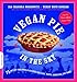Vegan Pie in the Sky: 75 Out-of-This-World Recipes for Pies, Tarts, Cobblers, and More - Book by Isa Moskowitz