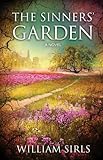 The Sinners' Garden: A Novel by William Sirls