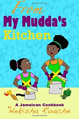From My Mudda's Kitchen: A Jamaican Cookbook