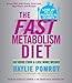 The Fast Metabolism Diet: Eat More Food and Lose More Weight