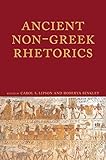 Ancient Non-Greek Rhetorics (Lauer Series in Rhetoric and Composition) by Carol S. Lipson, Roberta A. Binkley