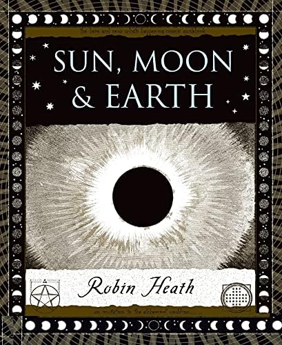 Sun, Moon and Earth (Wooden Books Gift Book): Heath, Robin