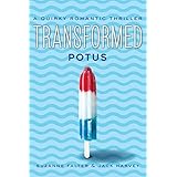 Transformed: POTUS: A Quirky Romantic Thriller