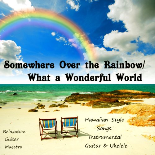 Somewhere Over the Rainbow/What a Wonderful World Hawaiian Style