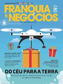 Livro Revista Franquia & Negócios Ed. 82 - Regulação dos Drones ; Motiva Inserção da Tecnologia na Rotina do Franchising