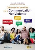 Dénouer les conflits par la Communication Nonviolente by 