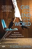 Girl at the End of the World: My Escape from Fundamentalism in Search of Faith with a Future