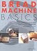 Bread Machine Basics by