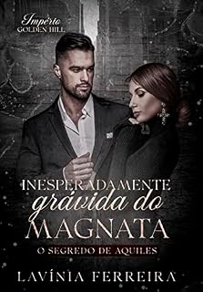 Livro Inesperadamente Grávida do Magnata: O Segredo de Aquiles (Império Golden Hill)