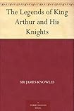 Knowles, "The Legends of King Arthur and His Knights"