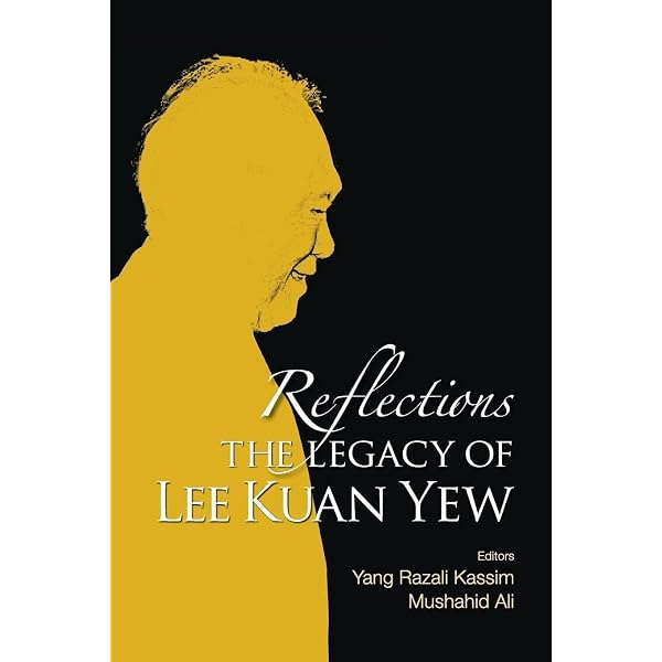 Lee Kuan Yew's Legacy: Lessons for Leaders and Nations (The Lee