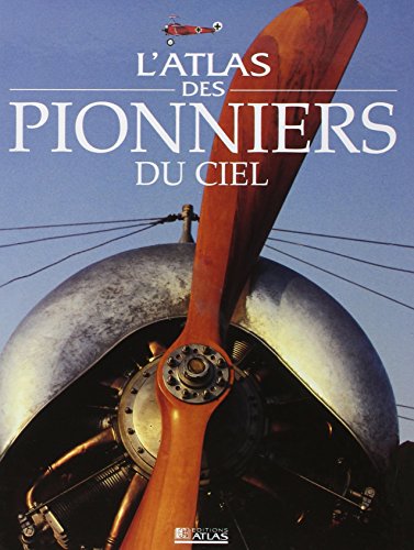 L'Atlas des pionniers du ciel by Collectif