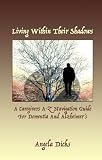 Living Within Their Shadows: A Caregivers A-Z Navigation Guide For Dementia and Alzheimer's by Angela Dicks, Mr. David Hubble