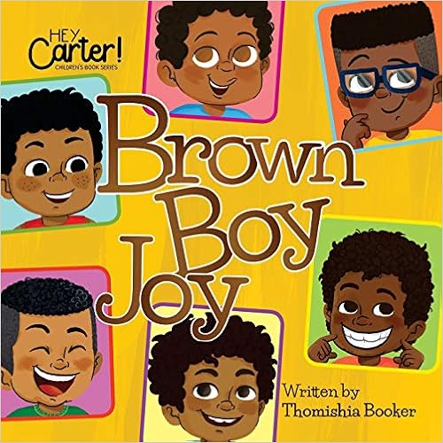 Brown Boy Joy by Dr. Thomishia Booker - 30 Empowering Books For Little Black Boys