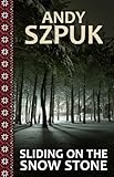 Front cover for the book Sliding on the Snow Stone by Andy Szpuk