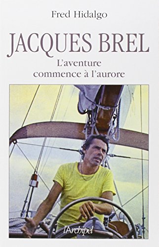 Jacques Brel: l'aventure commence à l'aurore