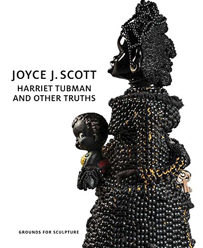 [F.r.e.e] Joyce J. Scott: Harriet Tubman and Other Truths PDF