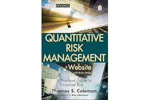 Quantitative Risk Management: A Practical Guide to Financial Risk (Wiley Finance Book 669)
