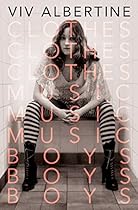 Clothes; Clothes; Clothes. Music; Music; Music. Boys; Boys; Boys.: A Memoir