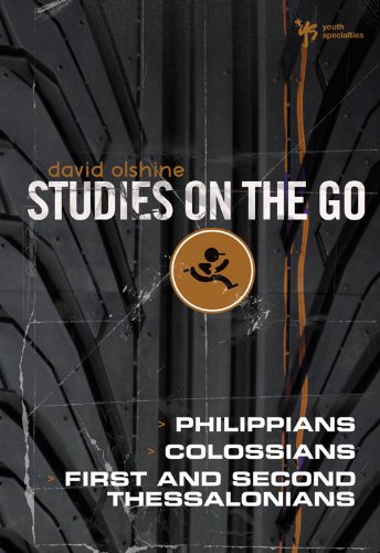 The Philippians, Colossians, First and Second Thessalonians (Studies on the Go) by David Olshine