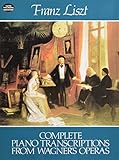 Complete Piano Transcriptions from Wagner's Operas (Dover Music for Piano) by Franz Liszt