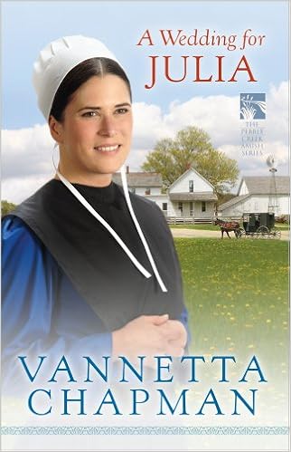 A Wedding for Julia (The Pebble Creek Amish Series), by Vannetta Chapman A Wedding for Julia (The Pebble Creek Amish Series), by Vannetta Chapman