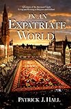 In An Expatriate World by Patrick Hall