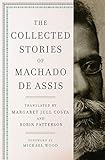 The Collected Stories of Machado de Assis by Joaquim Maria Machado de Assis, Margaret Jull Costa